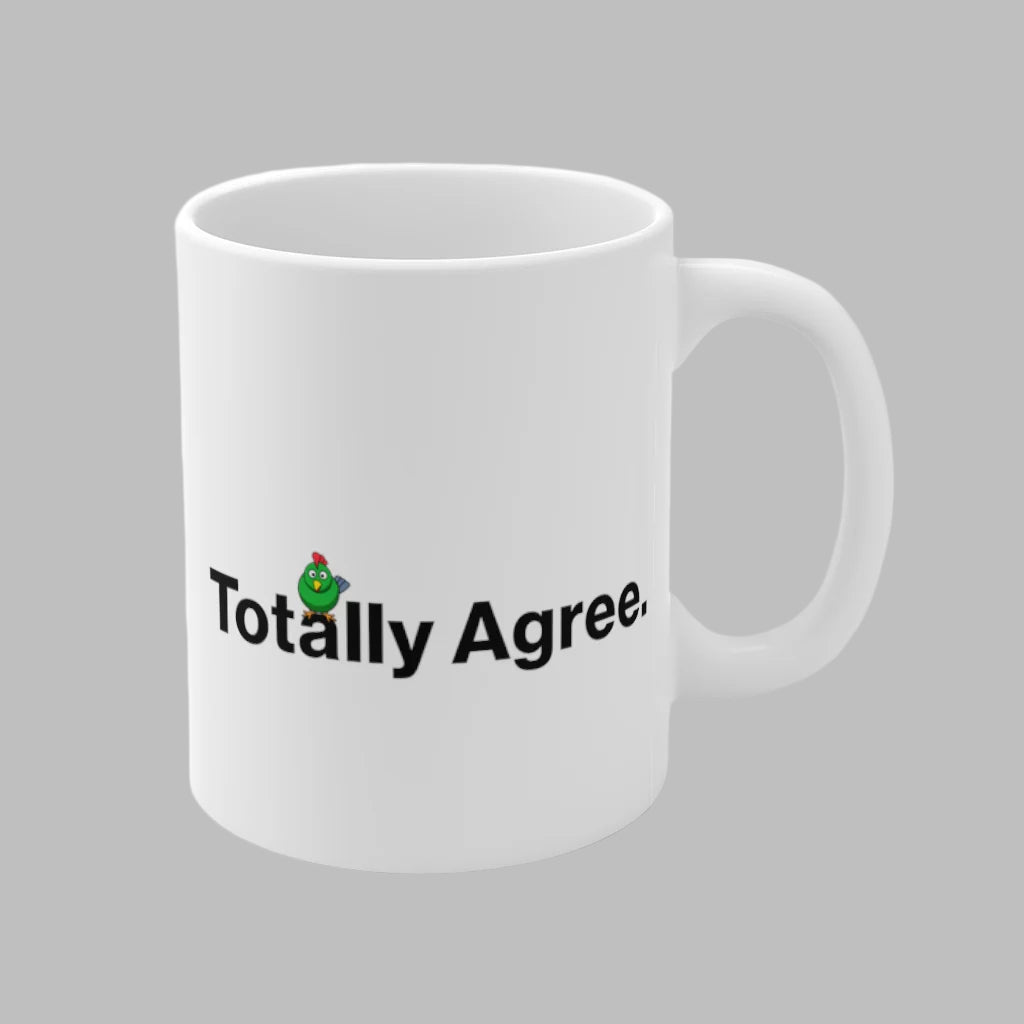 The Totally Agree Mug